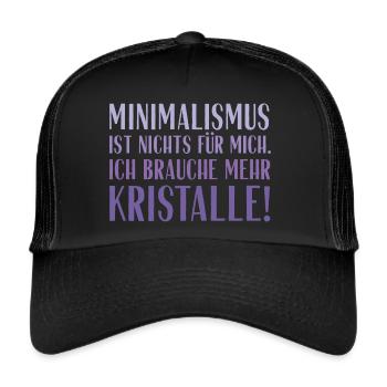 Minimalismus ist nichts für mich... Kristalle! - Trucker Cap - Schwarz/Schwarz - Vorne