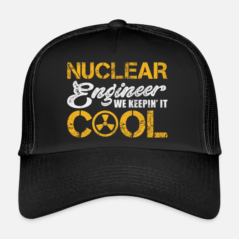 Nuclear Engineer We keepin' it cool Trucker Cap