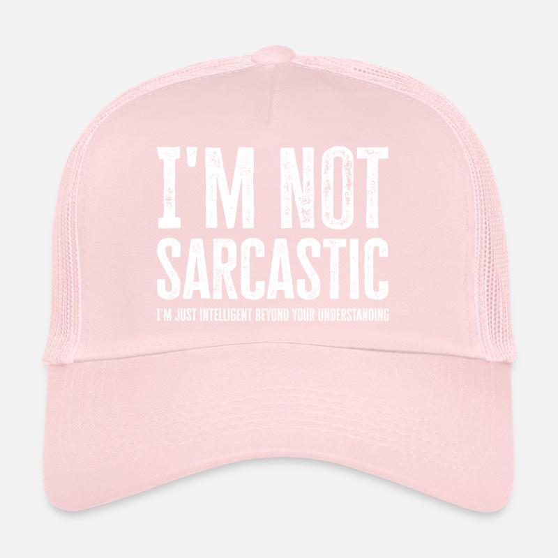 I'm Not Sarcastic. Just Intellectually Advanced Trucker Cap