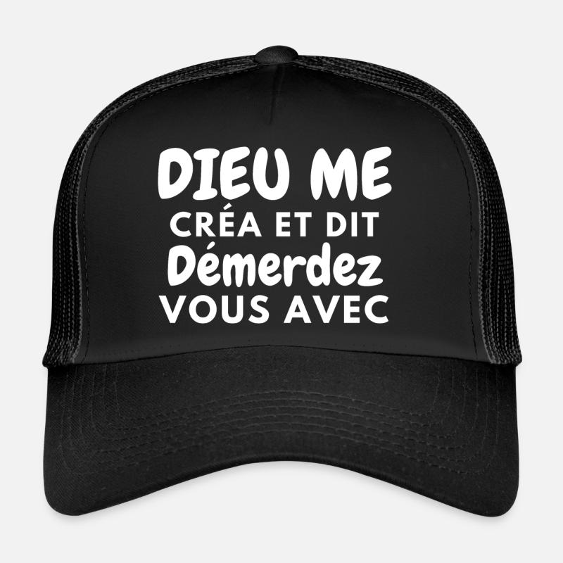 dieu me créa et dit démerdez vous avec 2 Casquette trucker 