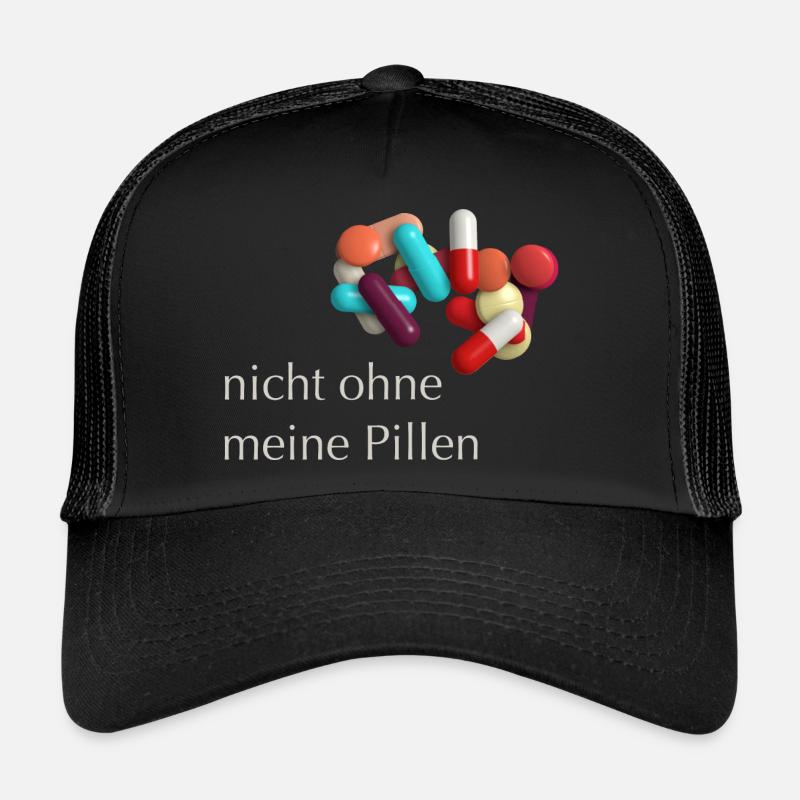 Not without my pills Trucker Cap