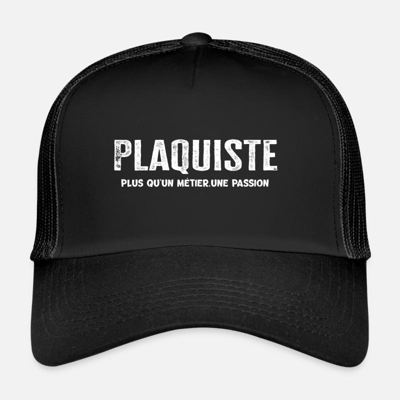Plaquiste plus qu'un métier une passion - Métier - Casquette trucker  - noir/noir
