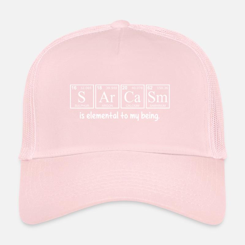Sarcasm is Elemental to My Being Trucker Cap
