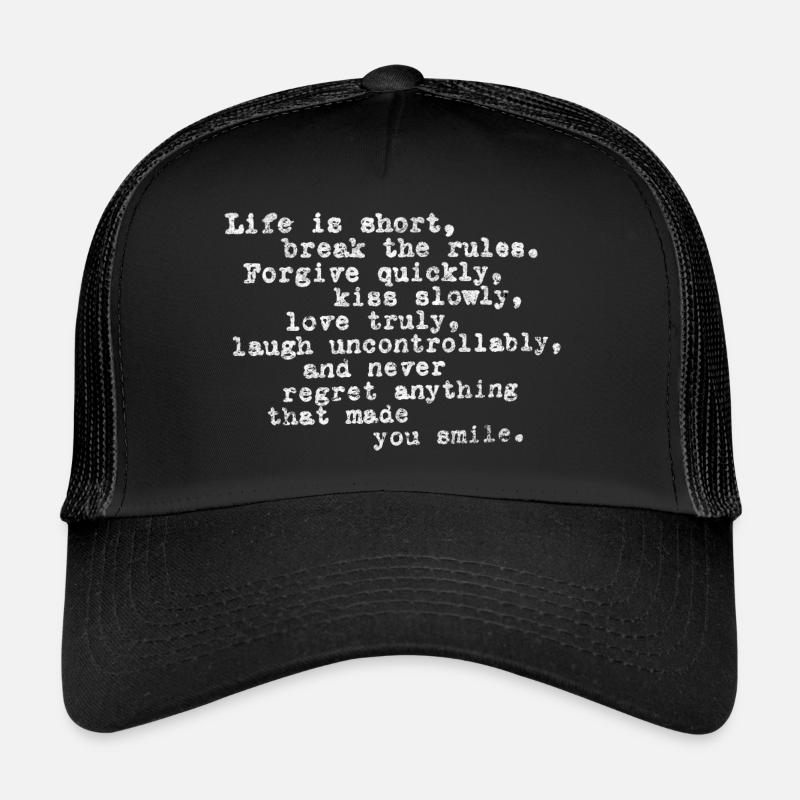 Life Is Short, Break The Rules, Forgive Quickly Trucker Cap