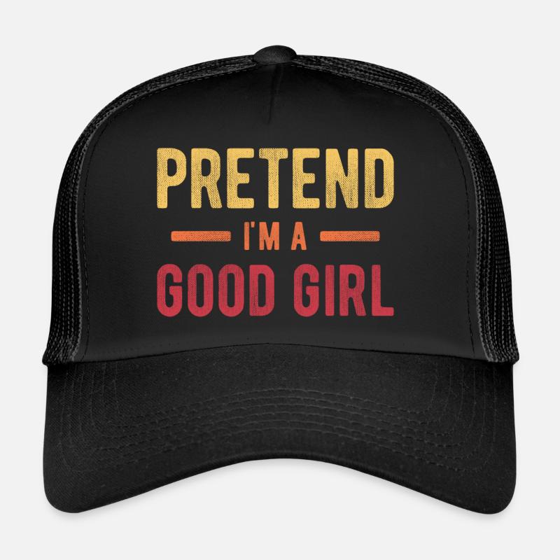 Tu so, als wäre ich ein gutes Mädchen Trucker Cap