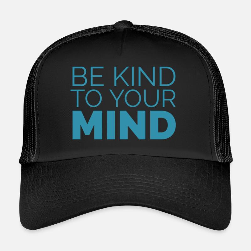 Be kind to your mind - Trucker Cap - Schwarz/Schwarz