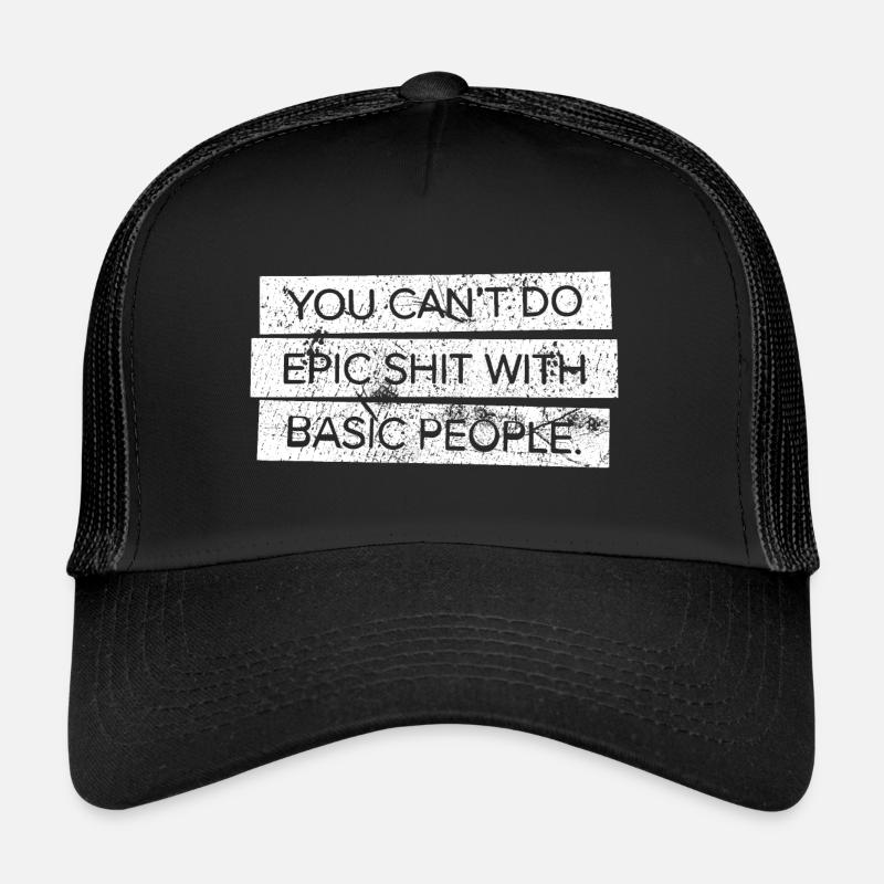 You Can't Do Epic hit With Basic People Trucker Cap