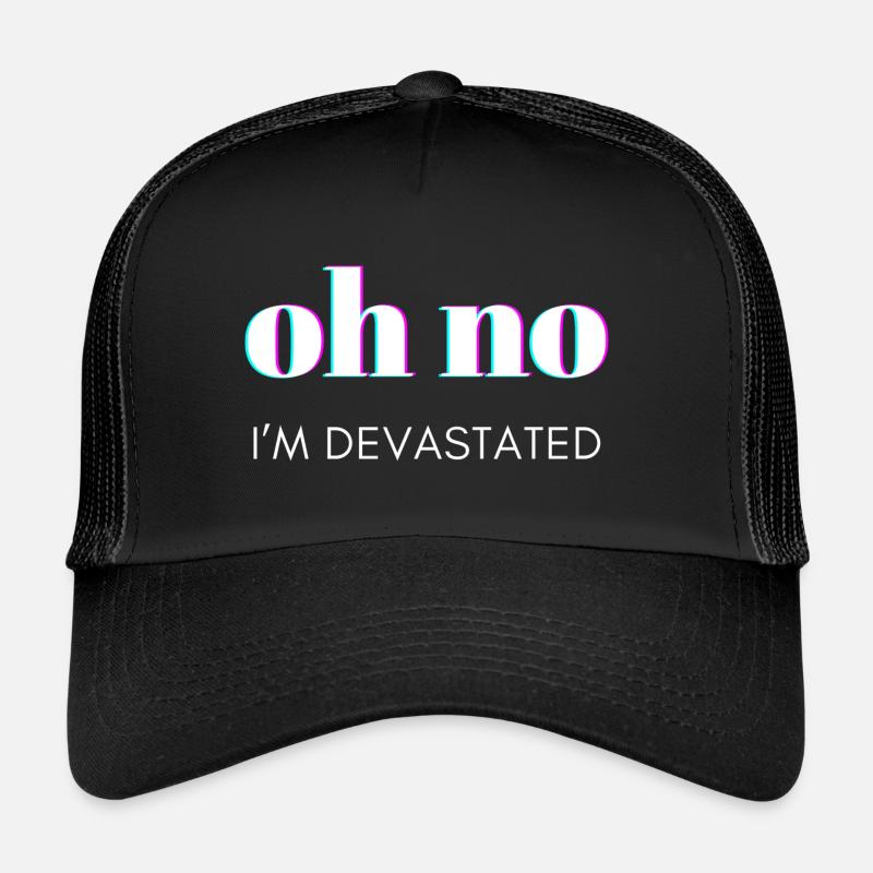 Oh non je suis dévasté Casquette trucker 