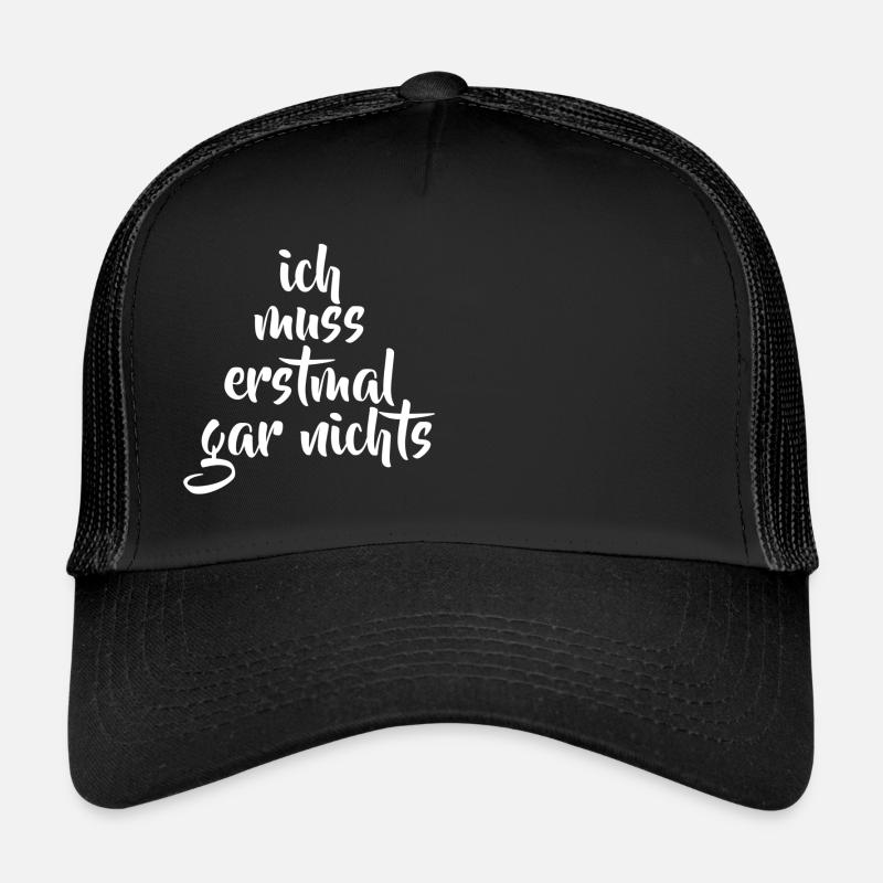Ich muss erstmal gar nichts Trucker Cap
