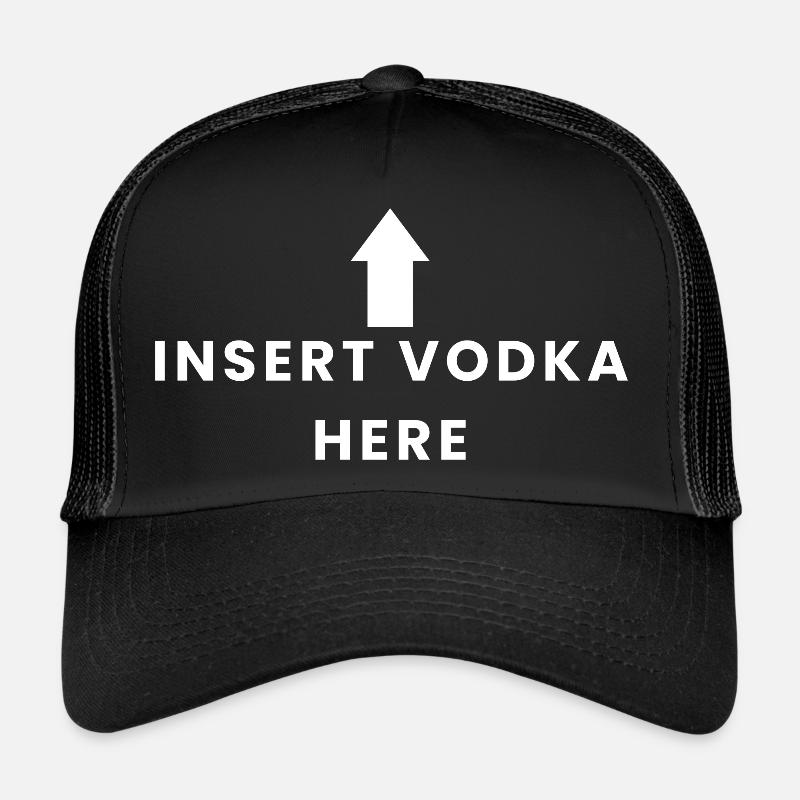 Insert Vodka Here Trucker Cap
