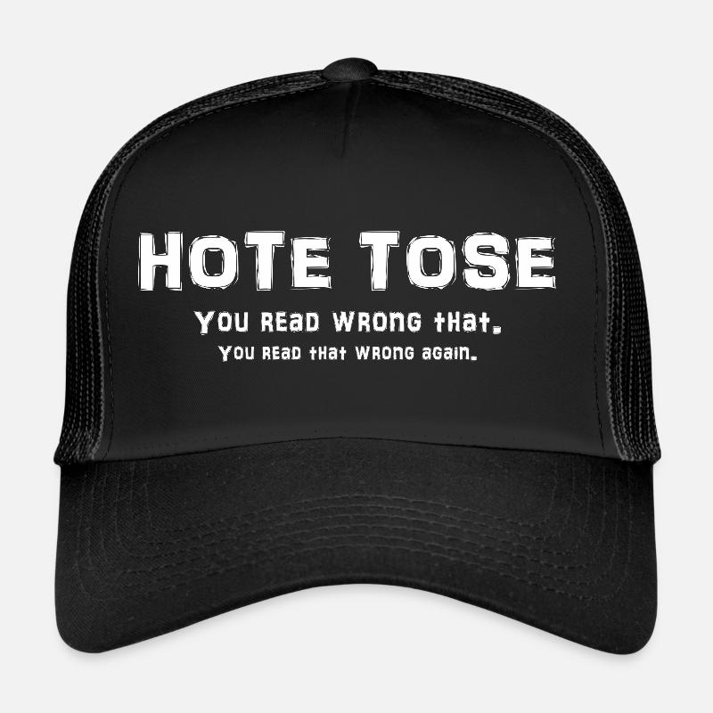 Hote Tose, you read that wrong - Trucker Cap - Schwarz/Schwarz