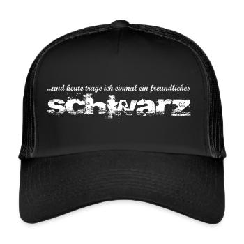heute trage ich ein freundliches Schwarz - Trucker Cap - Schwarz/Schwarz - Vorne