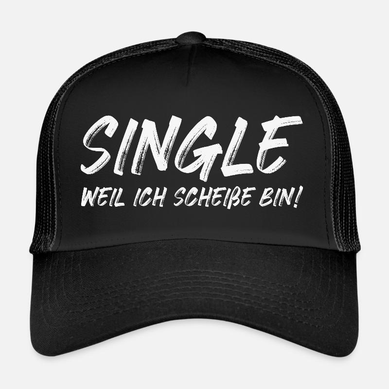 Single weil ich Scheiße bin!  Trucker Cap