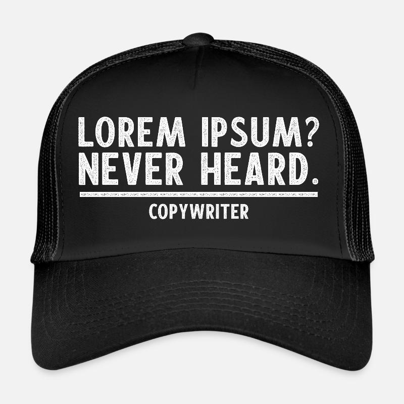 Copywriter Copywriting LOREM IPSUM NEVER HEARD Trucker Cap