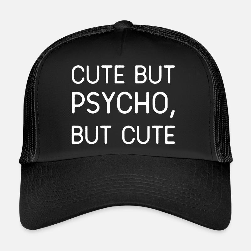 CUT BUT PSYCHO, BUT CUTE ... ! Casquette trucker 
