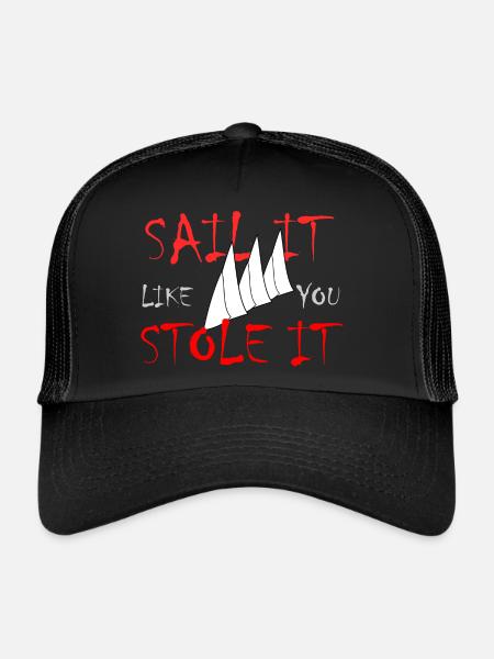 Sail it like you Stole It - Trucker Cap - black/black - Front