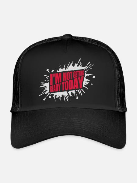 not getting ready today - Trucker Cap - black/black - Front