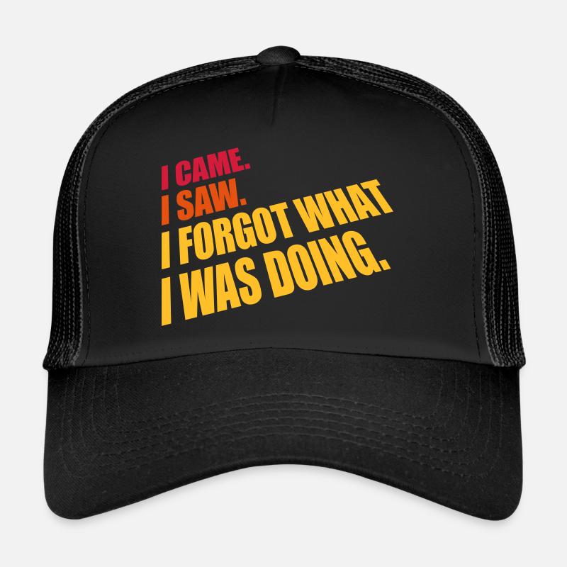 I came saw forget Trucker Cap