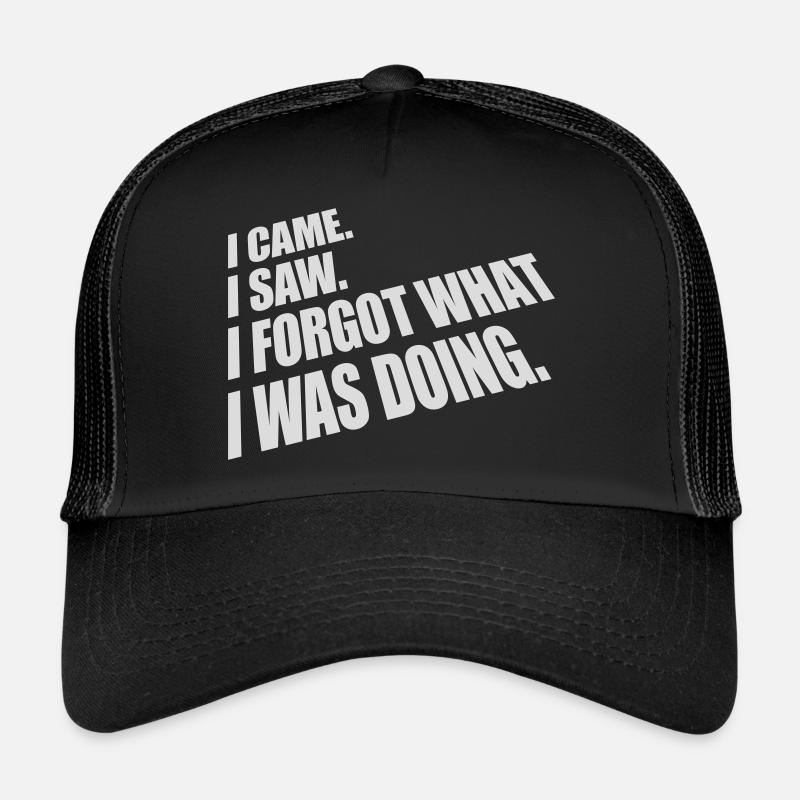 I came saw forget Trucker Cap
