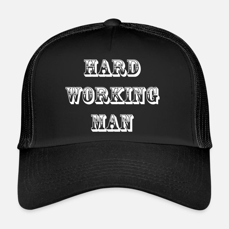 Hard working man Trucker Cap