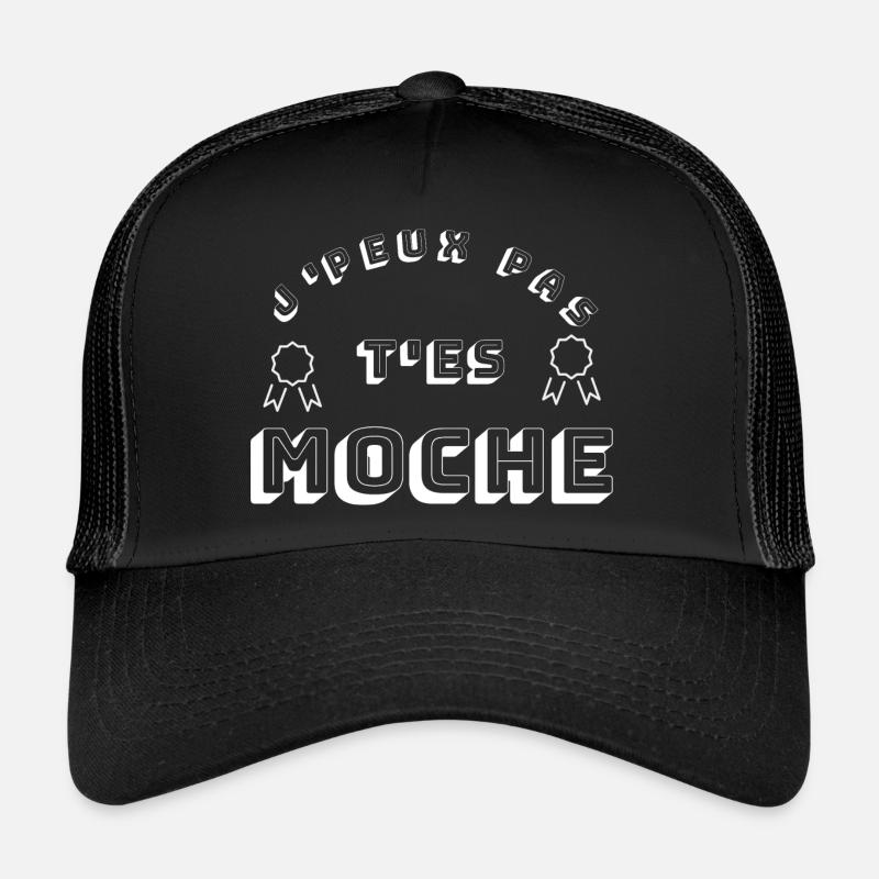 t es moche Casquette trucker 