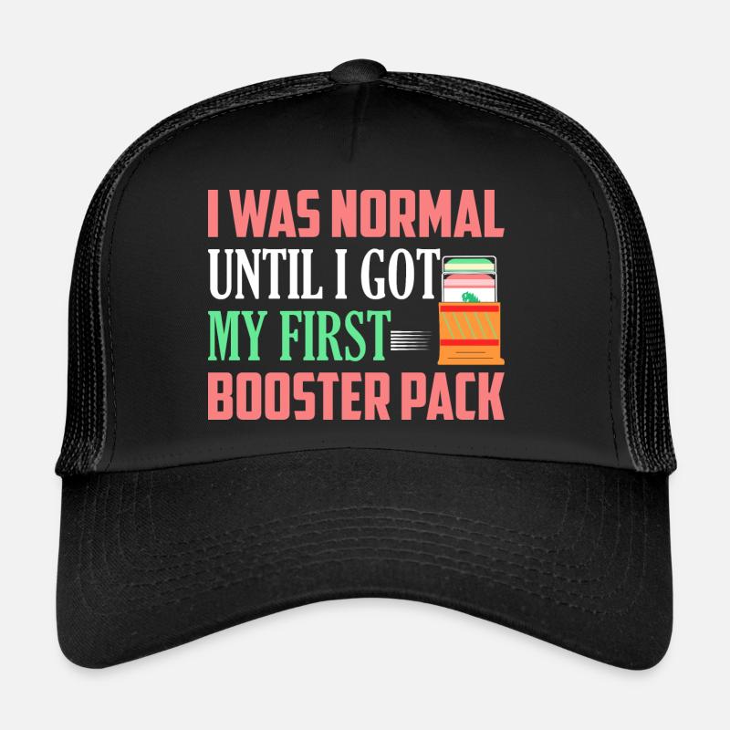 I Was Normal Until I Got My First Booster Pack Col Trucker Cap
