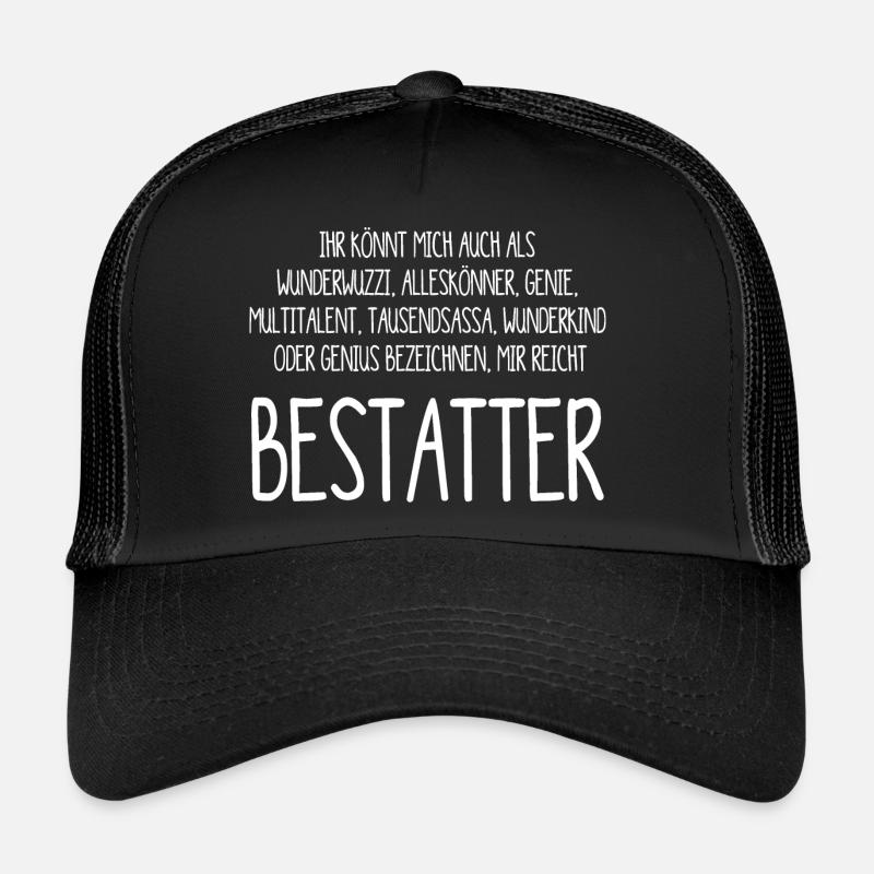 Bestatter – ein Alleskönner, Genie, Multitalent - Trucker Cap - Schwarz/Schwarz