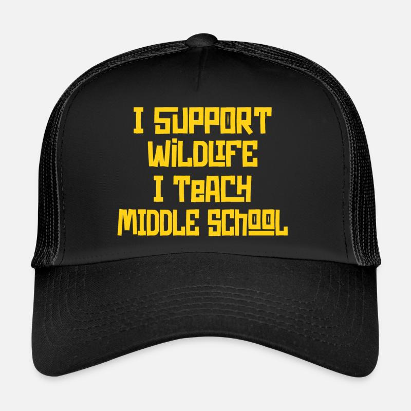 I Support Wildlife I Teach Middle School - Teacher Trucker Cap