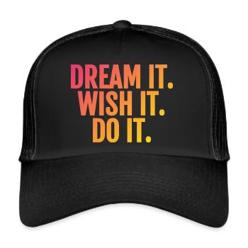 dream it wish it do it - Trucker Cap - black/black - Front