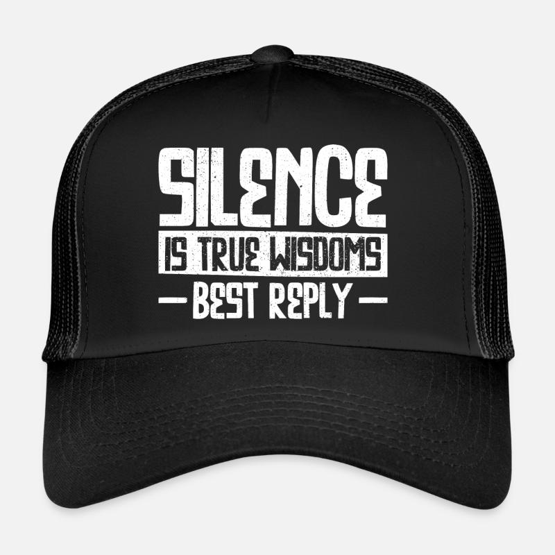Silence is True Wisdoms Best Reply Trucker Cap