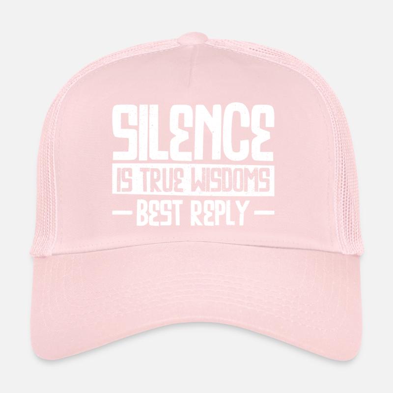 Silence is True Wisdoms Best Reply Trucker Cap