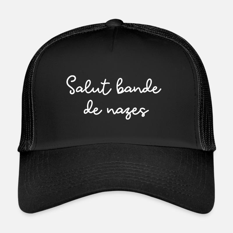 Salut bande de nazes Casquette trucker 