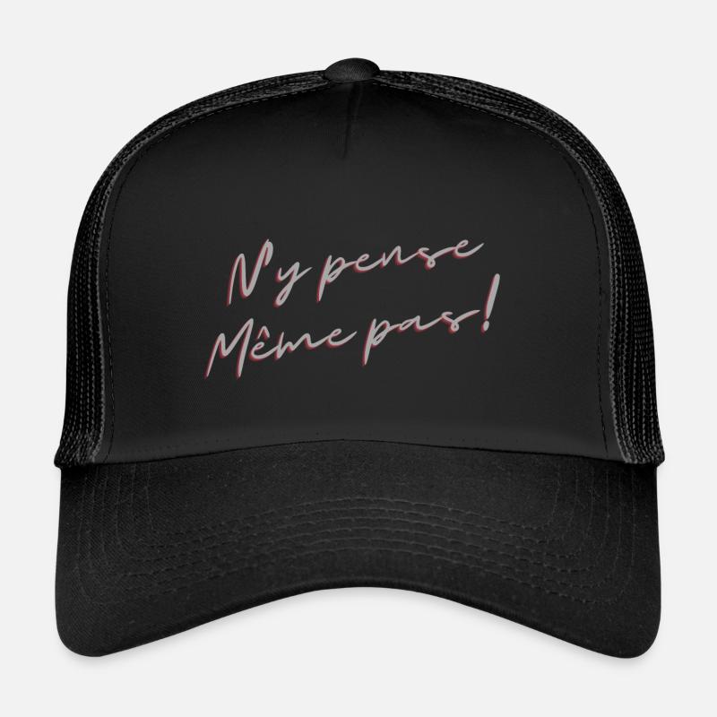 N y pense même pas! Casquette trucker 