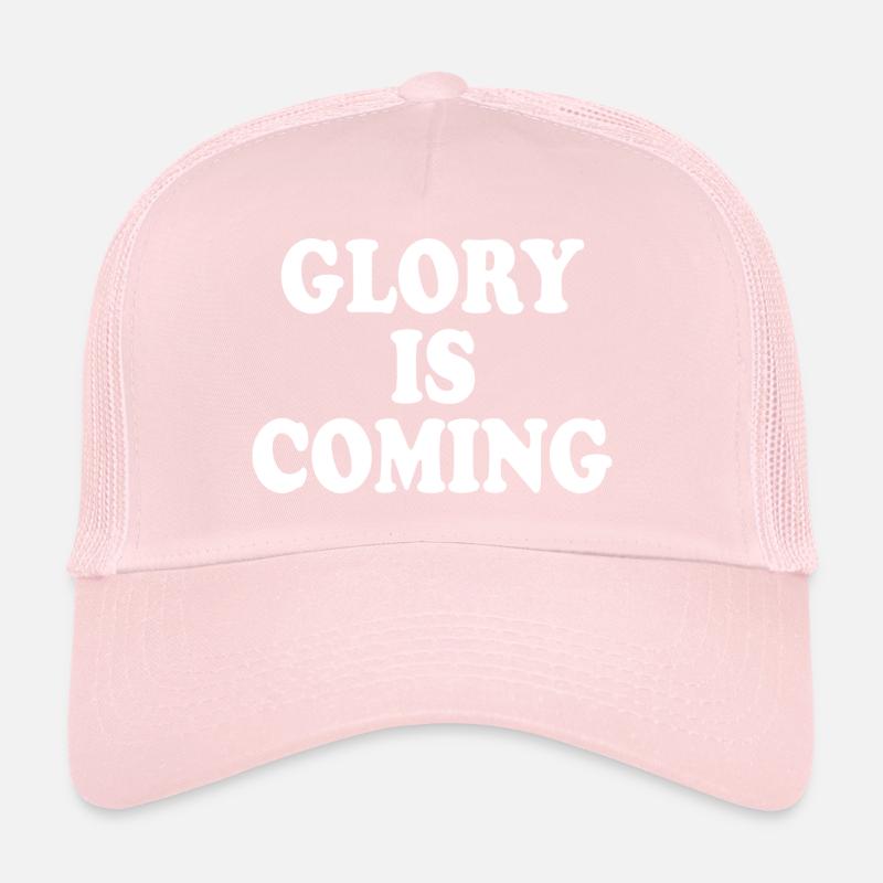 Glory is coming Trucker Cap