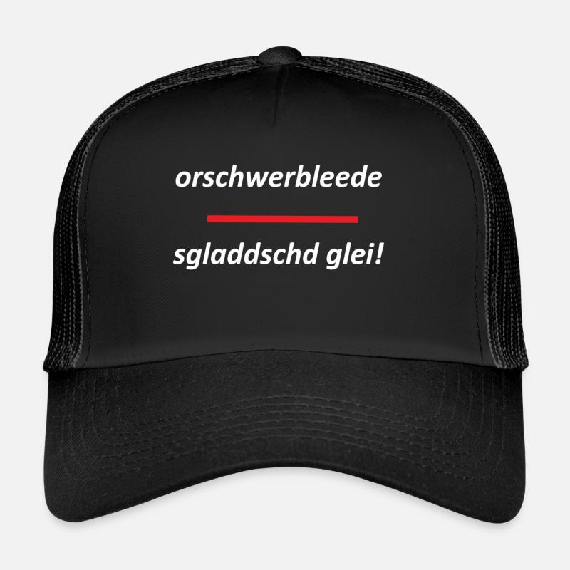 orschwerbleede gladdschd glei weiss Trucker Cap