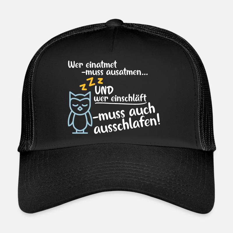 wer einatmet ausschlafen lustig Müde Schlaf Früh - Trucker Cap - Schwarz/Schwarz