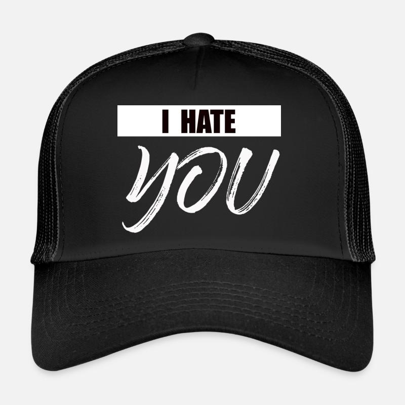 I hate you Trucker Cap