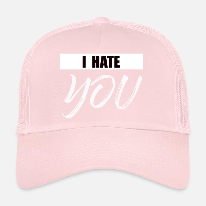 I hate you Trucker Cap