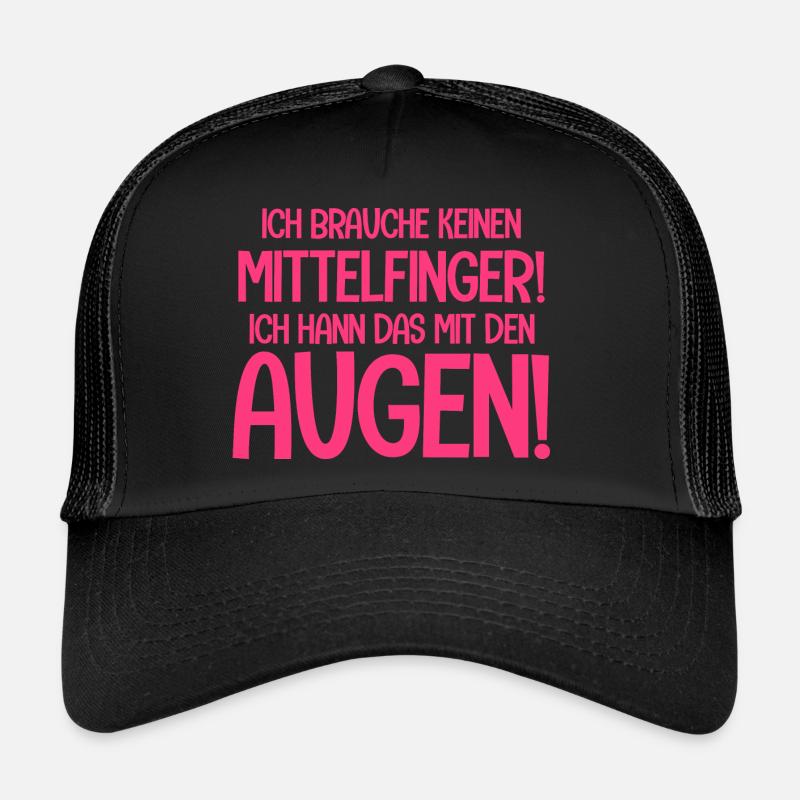 Ich Brauche Keinen Mittelfinger Ich Kann Das Mit Trucker Cap