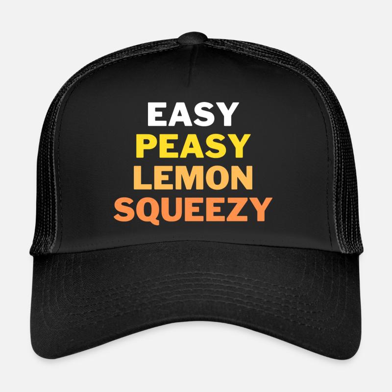 Easy, Peasy, Lemon, Squeezy! Funny saying - Trucker Cap - black/black