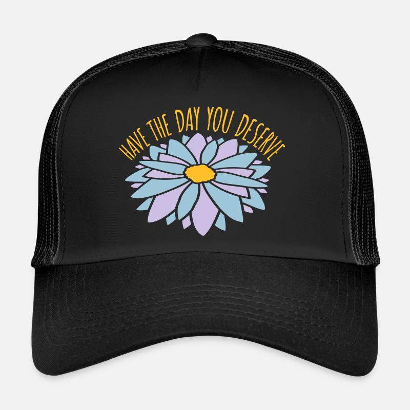 the day you deserve Trucker Cap