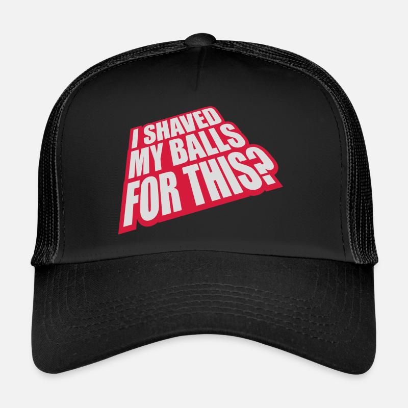 I shaved my balls Trucker Cap