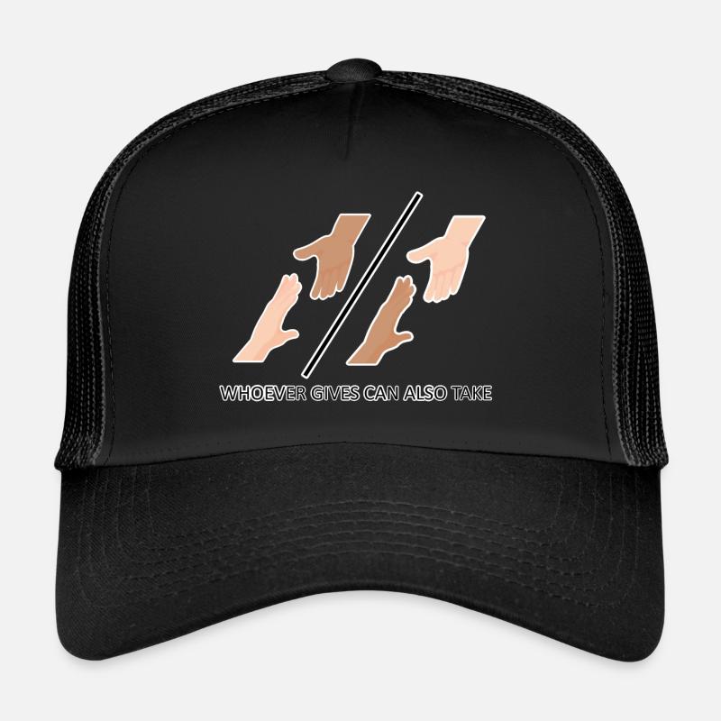 whoever gives can also take ...by 2FettDesign - Trucker Cap - Schwarz/Schwarz
