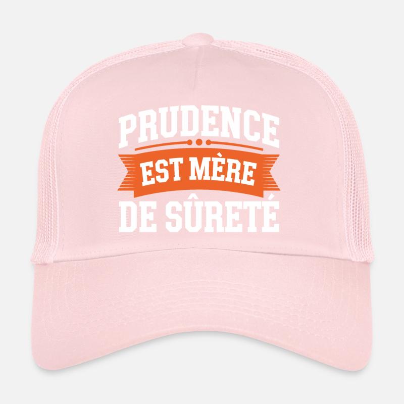 Prudence est mère de sureté Casquette trucker 