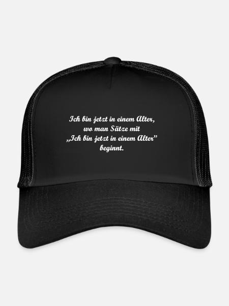 Ich bin jetzt in einem Alter Geburtstag Humor - Trucker Cap - Schwarz/Schwarz - Vorne