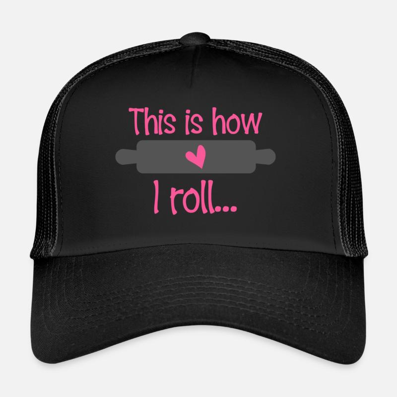 Pastry chef Pastry chef This Is How I Roll Trucker Cap
