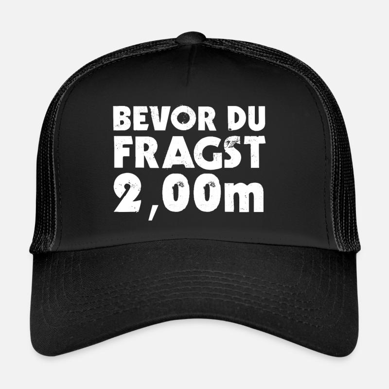 Bevor Du Fragst 2,00m Großer Mensch Trucker Cap
