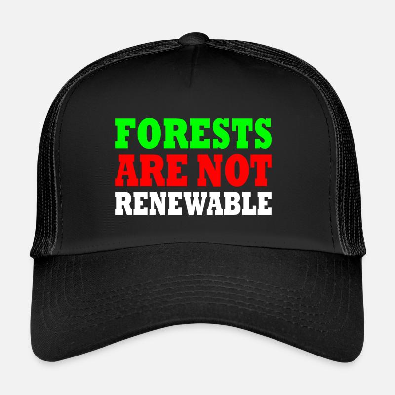 forests are not renewable Casquette trucker 