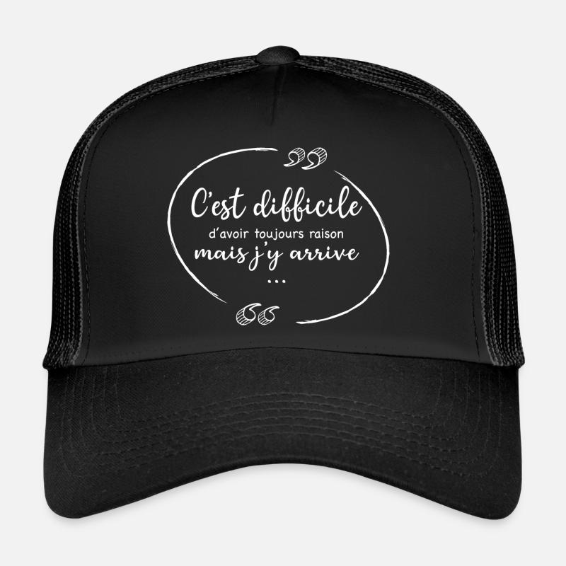 Difficile d avoir toujours raison cadeau Humour - Casquette trucker  - noir/noir
