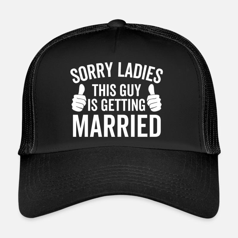 Sorry Ladies This Guy Is Getting Married Trucker Cap